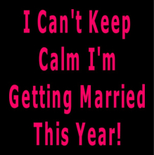 i cant keep calm im getting married this year.jpg