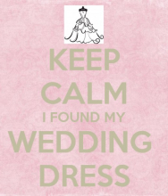 keep-calm-i-found-my-wedding-dress-4.png