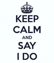 KEEP CALM AND SAY I DO.jpg