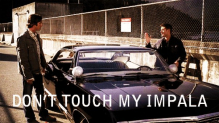 don't touch my impala.gif