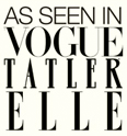 As seen in Vogue, Elle & Tatler Magazine