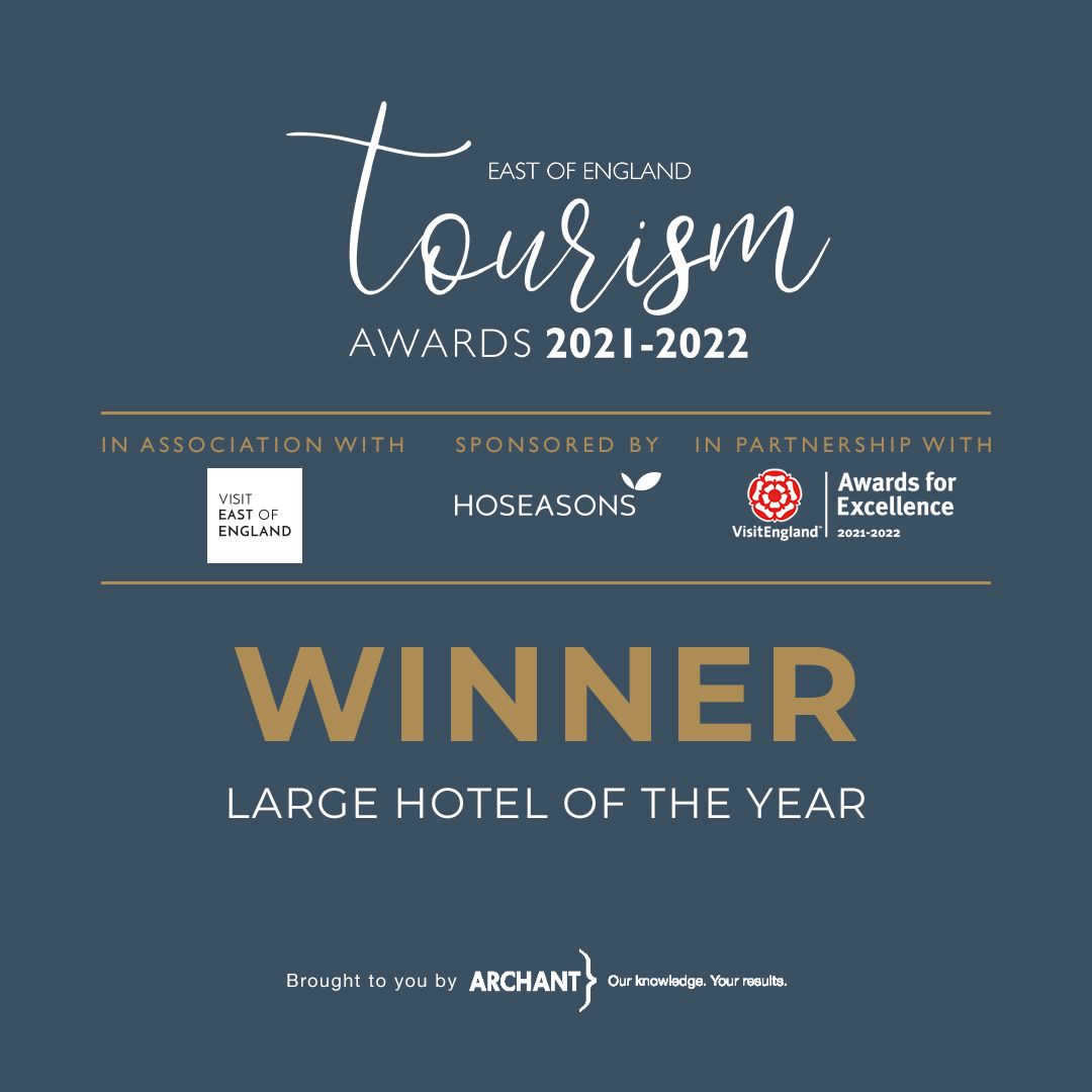 Proud winner of the 2022 East of England, Large Hotel of the Year, Tourism Award